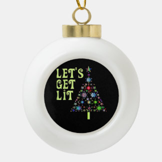 Let's Get Lit Christmas Funny Design Ceramic Ball Christmas Ornament