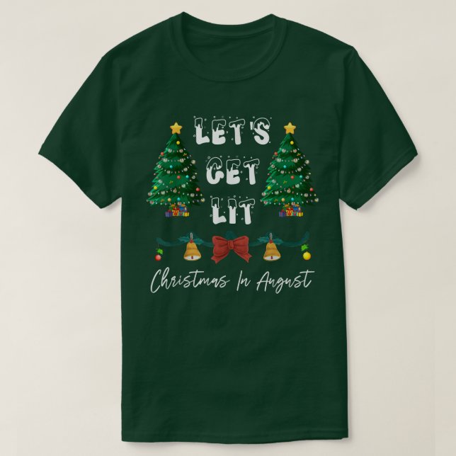 Let's Get Lit Christmas In August T-Shirt (Design Front)