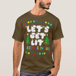Let's Get Lit Christmas in july summer christmas T T-Shirt