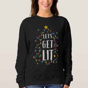 Let's Get Lit Christmas Lights Tree Xmas Family Ma Sweatshirt