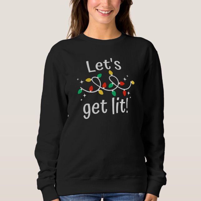 Let's Get Lit Christmas  Sweatshirt (Front)
