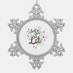 Let's Get Lit Christmas Top Casual Christmas Light Snowflake Pewter Christmas Ornament