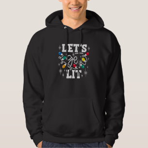 Let's Get Lit  Christmas  Xmas Lights Mens Womens Hoodie