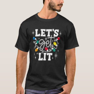 Let's Get Lit Christmas Xmas Lights Mens Womens T-Shirt