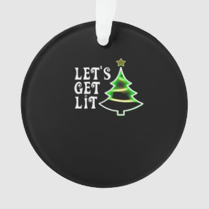 Let's Get Lit Design Adult Funny Christmas Essenti Ornament