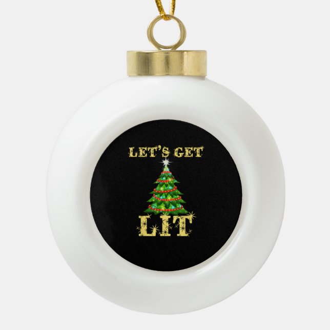 Let's Get Lit Drinking Funny Christmas Ceramic Ball Christmas Ornament (Front)