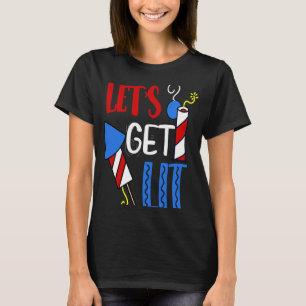 Let's Get Lit fireworks firecracker fourth 4th of T-Shirt