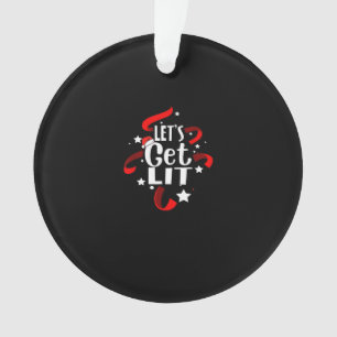 Let's Get Lit Funny Christmas Drinking  Ornament