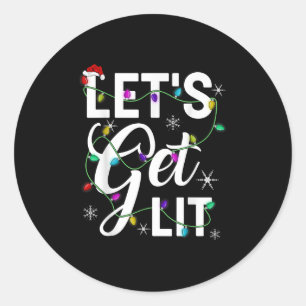 Let's Get Lit Funny Christmas Lighting Xmas Tee Me Classic Round Sticker