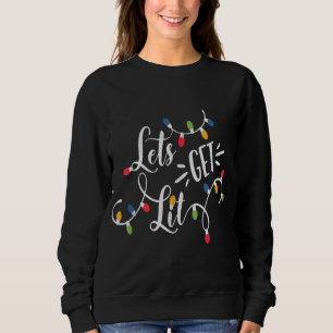 Let's Get Lit Funny Christmas Lights Xmas Maching  Sweatshirt