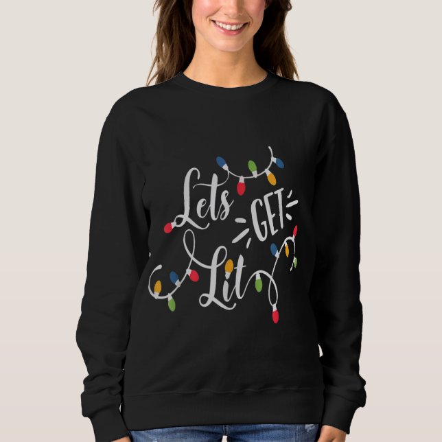 Let's Get Lit Funny Christmas Lights Xmas Maching  Sweatshirt (Front)