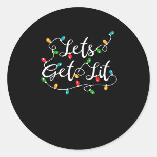 Let's Get Lit - Funny Xmas Holidays Christmas Classic Round Sticker