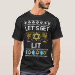 lets get lit menorah ugly hanukkah christmas T-Shirt<br><div class="desc">lets get lit menorah ugly hanukkah christmas</div>