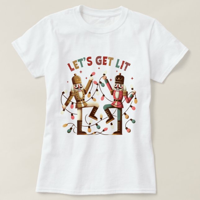 Let's Get Lit Nutcrackers Christmas T-Shirt (Design Front)