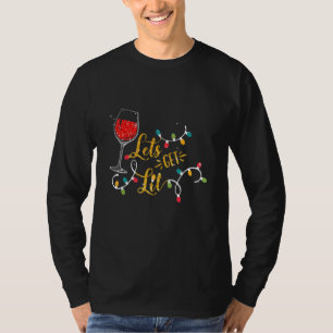 Let's Get Lit Wine Glasses Christmas Lights Drinki T-Shirt