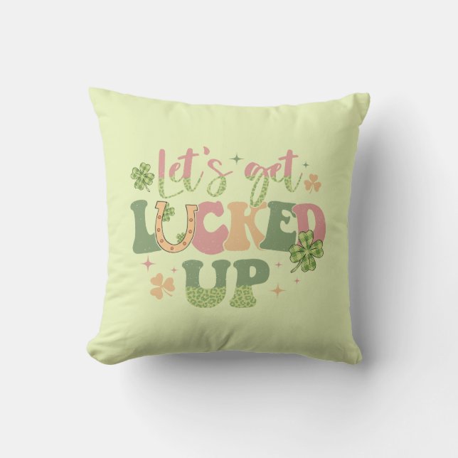 Let's Get Lucked Up Cushion (Front)
