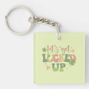 Let's Get Lucked Up Key Ring