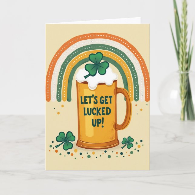 Lets Get Lucked Up St Patricks Card (Front)