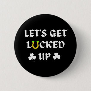 Let's Get Lucked Up St. Patrick's Day 6 Cm Round Badge