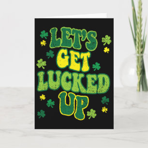 Lets Get Lucked Up St Patricks Day Cute Shamrock C Card