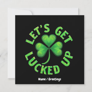 Let's Get Lucked Up St. Patrick's Day  Funny  Invitation