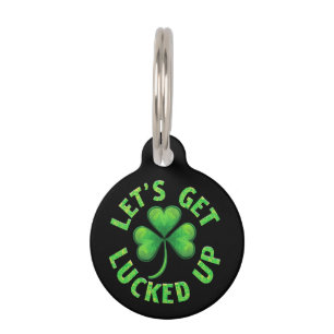 Let's Get Lucked Up St. Patrick's Day Funny Pet Tag