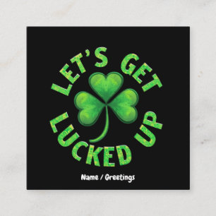 Let's Get Lucked Up St. Patrick's Day Funny Square Business Card
