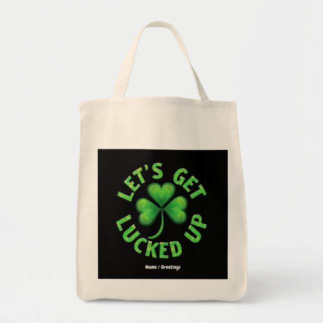 Let's Get Lucked Up St. Patrick's Day  Funny  Tote Bag (Front)
