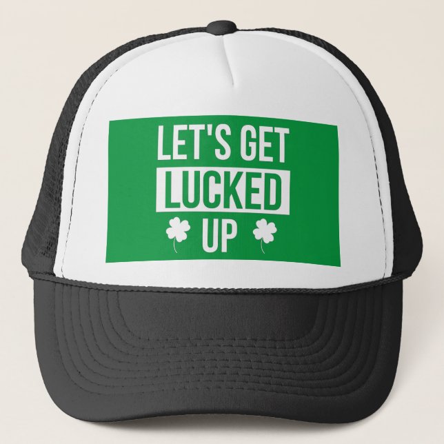 Let's Get Lucked Up St. Patrick's Day Trucker Hat (Front)