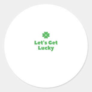 Let's get lucky classic round sticker
