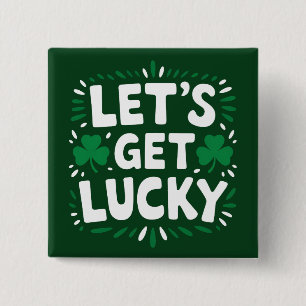 Let's Get Lucky Shamrock Funny St Patrick's Day 15 Cm Square Badge