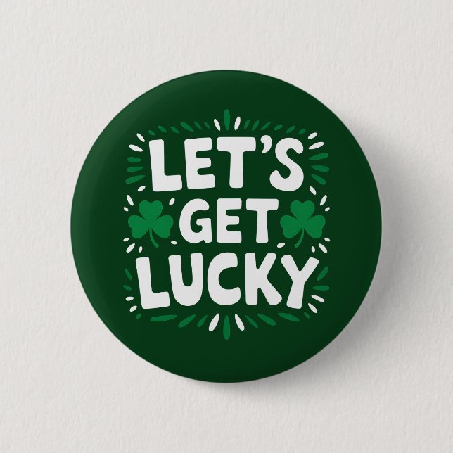 Let's Get Lucky Shamrock Funny St Patrick's Day 6 Cm Round Badge (Front)
