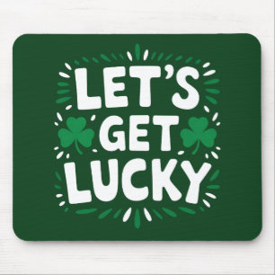 Let's Get Lucky Shamrock Funny St Patrick's Day Mouse Pad