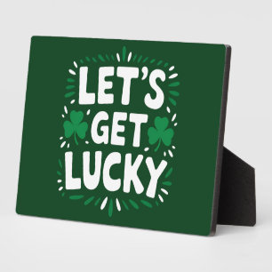 Let's Get Lucky Shamrock Funny St Patrick's Day Plaque