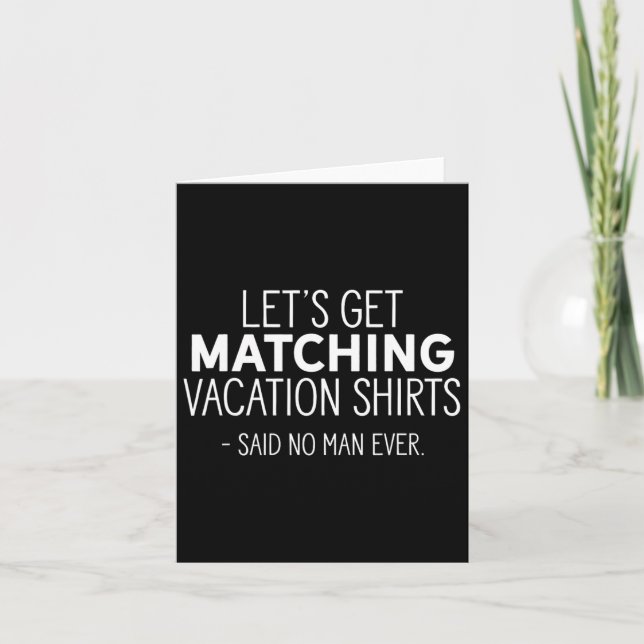 Let's Get Matching Vacation S - Sarcastic Pun Tee  Card (Front)