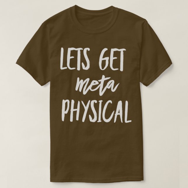 Lets get metaphysical 1 T-Shirt (Design Front)