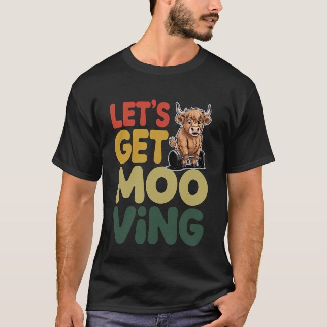 Let's Get Mooving Exercise Funny Scottish Highland T-Shirt (Front)