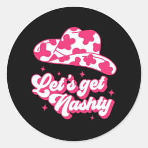 Let's Get Nashty Bride Bridesmaid Bachelorette Par Classic Round Sticker