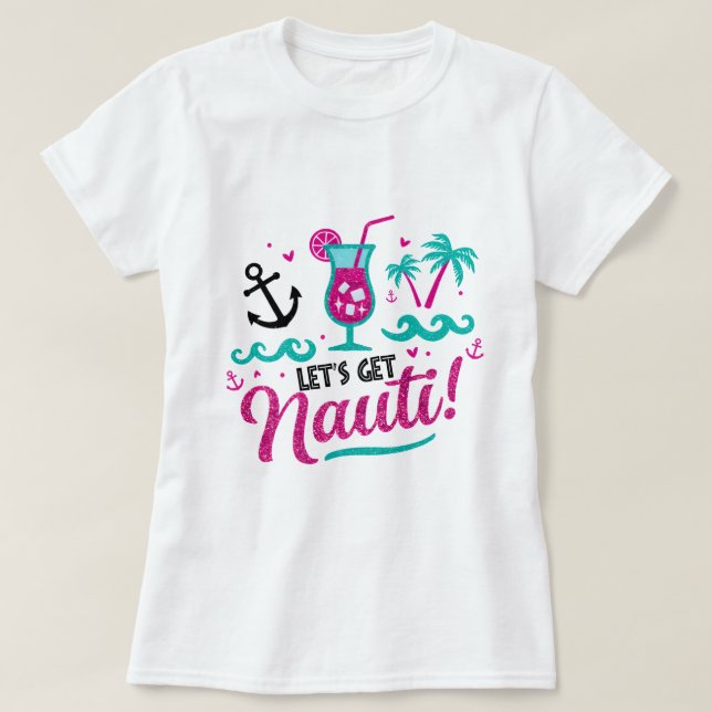 ✨ Let's Get Nauti! Bachelorette Cruise Shirt (Design Front)