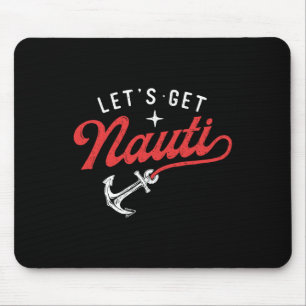Let's Get Nauti - Boating Boat Lover Anchor Captai Mouse Pad