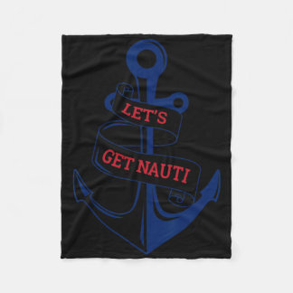 Let's Get Nauti Funny Boating Cruising Nautical Fleece Blanket