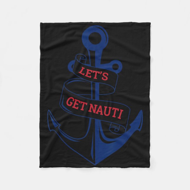 Let's Get Nauti Funny Boating Cruising Nautical  Fleece Blanket (Front)