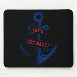 Let's Get Nauti Funny Boating Cruising Nautical Mouse Pad