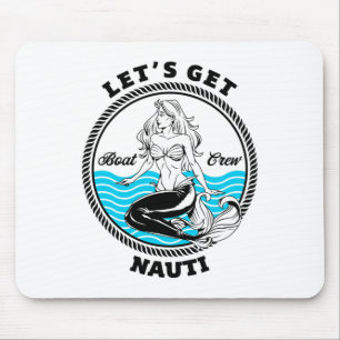 Let's Get Nauti Mermaid Funny Nautical Boating Mouse Pad