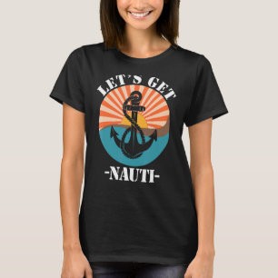 Let's Get Nauti T-Shirt