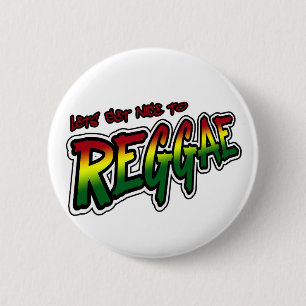 Lets get nice to REGGAE Dub Dubstep Reggae music 6 Cm Round Badge