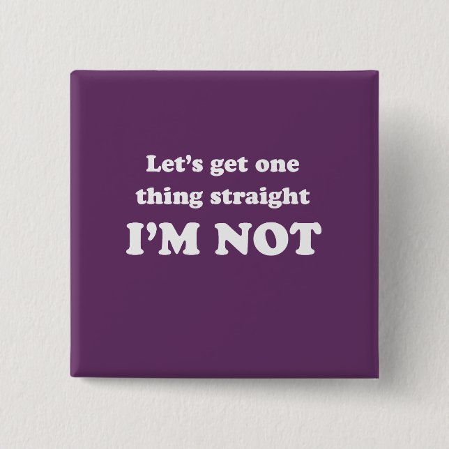 Lets get one thing straight 15 cm square badge (Front)
