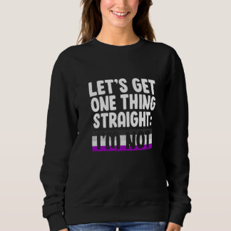 Let's Get One Thing Straight I'm Not Bisexual Asex Sweatshirt