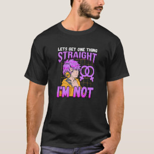 Lets Get One Thing Straight I'm Not Lesbianlove Fe T-Shirt