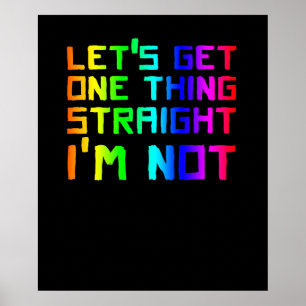 Lets Get One Thing Straight I'm Not LGBT Rainbow F Poster